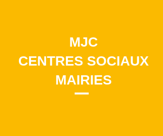 MJC / Centres sociaux / Mairies